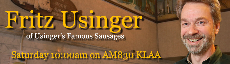 Fritz Usinger of Usinger's Famous Sausages Saturday 10am on AM830 KLAA